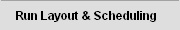 run layout & scheduling