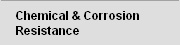 chemical & corrosion resistance